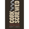 Corkscrewed: Adventures in the New French Wine Country