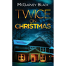 TWICE ON CHRISTMAS an unputdownable psychological thriller with an astonishing twist