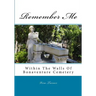 Remember Me: Within The Walls Of Bonaventure Cemetery