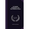 An English Handbook to the Paris Medical School
