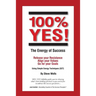 100% YES! The Energy of Success: Release Your Resistance Align Your Values Go for Your Goals Using Simple Energy Techniques (SET)