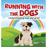 Running With The Dogs: Understanding Grief and Loss