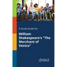 A Study Guide for William Shakespeare's "The Merchant of Venice"