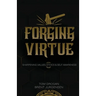 Forging Virtue: Sharpening Values, Ethics, and Self Awareness