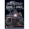 Haunted Havre de Grace