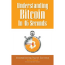 Understanding Bitcoin In 46 Seconds: Uncomplicating Digital Currency