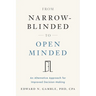 From Narrow-Blinded to Open Minded: An Alternative Approach for Improved Decision-Making