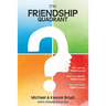 The Friendship Quadrant: Who are my true friends? How do I identify false friends? How do I avoid toxic friends?