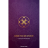 Dare to be Divine: A Journey into the Miraculous