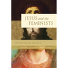 Jesus and the Feminists: Who Do They Say That He Is?