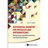 Differential Geometry for Physicists and Mathematicians