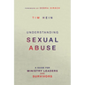 Understanding Sexual Abuse: A Guide for Ministry Leaders and Survivors