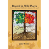 Rooted in Wild Places: From a Missionary Childhood to Steward of the Land