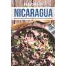 Flavors of Nicaragua: Experience Many Different and Delicious Recipes from Nicaragua!