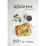 Athletes Recipe Cookbook: Healthy Recipes for Athletes