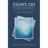 Essays on Consciousness: Towards a New Paradigm