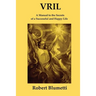 Vril: A Manual to the Secrets of a Successful and Happy Life