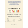 Technology's Child: Digital Media's Role in the Ages and Stages of Growing Up