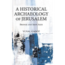 A Historical Archaeology of Jerusalem: Bronze and Iron Ages