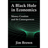 A Black Hole In Economics: Money Creation And Its Consequences