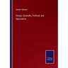 Essays: Scientific, Political, and Speculative
