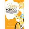 Happy School: Where Women Learn the Secrets to Overcoming Discouragement and Worry