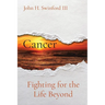 Cancer: Fighting for the Life Beyond