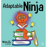 Adaptable Ninja: A Children's Book About Cognitive Flexibility and Set Shifting Skills