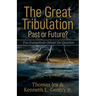 The Great Tribulation--Past or Future?: Two Evangelicals Debate the Question