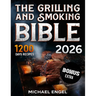 The Grilling and Smoking Bible: So Many Days of Smoking and Delicious Recipes for Grill Lovers. Become a Master in No Time and Amaze Family and Friend