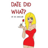 Date Did What?