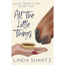 All The Little Things: Good Things Come Book 2
