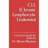 CLL (Chronic Lymphocytic Leukemia): A survival guide for patients