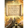 God Forgives, Courts Don't: The Self-Help Guide to Obtaining Post-Conviction Relief in the Courts