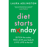 Diet Starts Monday: Ditch the Scales, Reclaim Your Body and Live Life to the Full