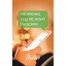I'm Wrong, You'Re Right, I'm Sorry...