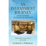 AN INVESTMENT JOURNEY Your Passport to Financial Freedom
