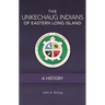 The Unkechaug Indians of Eastern Long Island: A History