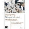 Designing Neuroinclusive Workplaces: Advancing Sensory Processing and Cognitive Well-Being in the Built Environment