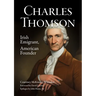 Charles Thomson: Irish Emigrant, American Founder