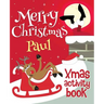 Merry Christmas Paul - Xmas Activity Book: (Personalized Children's Activity Book)