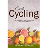 Carb Cycling: The Simple Way to Work with Your Body to Burn Fat & Build Muscle-Includes Over 40 Carb Cycling Recipes!