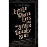 Little White Lies and the Seven Deadly Sins: A Faith-Fun Look at Daily Life
