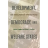 Development, Democracy, and Welfare States: Latin America, East Asia, and Eastern Europe