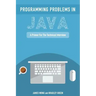 Programming Problems in Java: A Primer for the Technical Interview