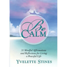 Be Calm: 31 Mindful Affirmations and Reflections for Living a Peaceful Life