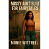 Missy ain't built for Fairy Tales