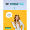 Funny Cryptogram Puzzles: Cryptogram Puzzle Book, Cryptoquote Book, Cryptoquote Puzzle Books Based On Anonymous Funny Quotes