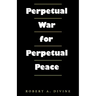 Perpetual War for Perpetual Peace