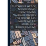 The Whole Art of Bookbinding, Containing Valuable Recipes for Sprinkling, Makbling [i.e. Marbling], Colouring, &c